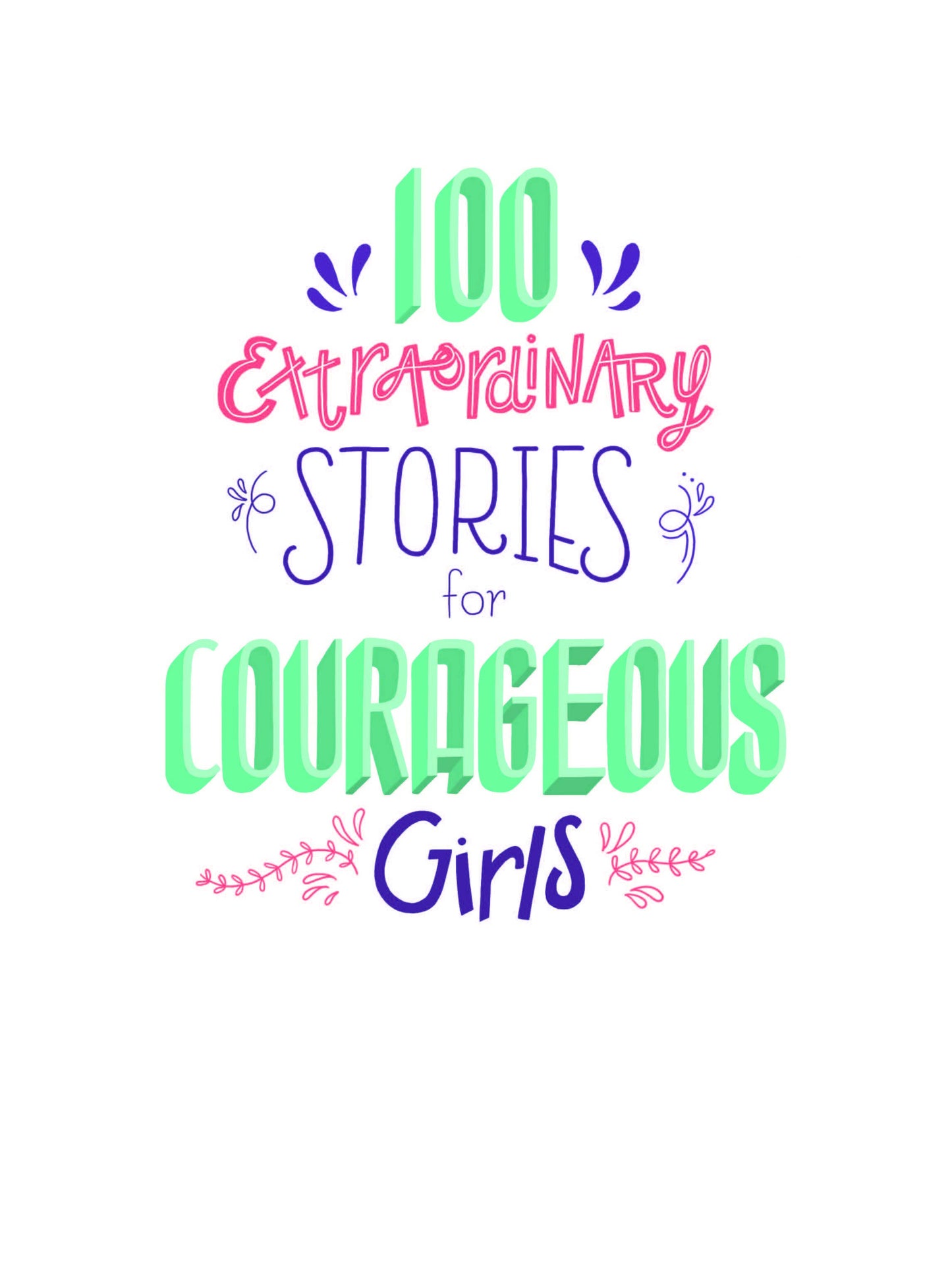 100 Extraordinary Stories for Courageous Girls